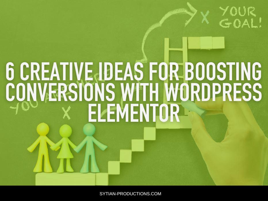 6 Creative Ideas for Boosting Conversions with WordPress Elementor