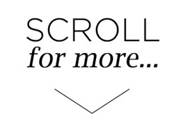 Black text on a white background that reads, "SCROLL for more..." with a downward-pointing arrow underneath.
