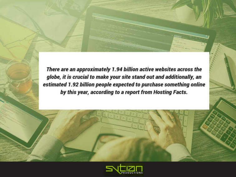 Text overlay: There are an approximately 1.94 billion active websites across the globe, it is crucial to make your site stand out and additionally, an estimated 1.92 billion people expected to purchase something online by this year, according to a report from Hosting Facts.