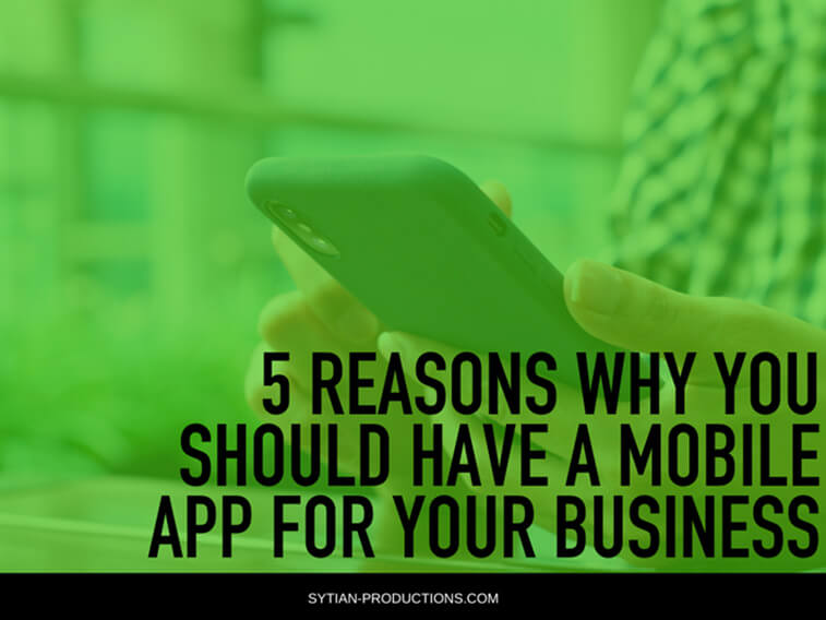A person holding a green smartphone with text overlaid reading 5 reasons why you should have a mobile app for your business.