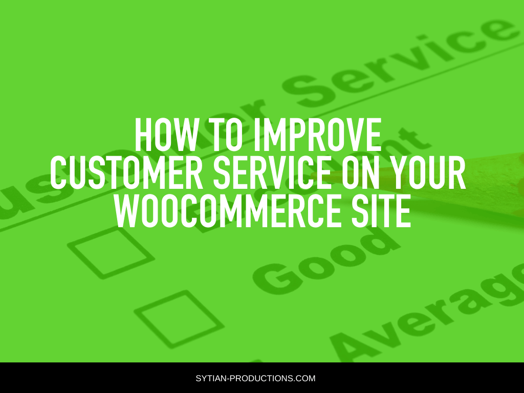 Text overlay reading "How to Improve Customer Service on Your WooCommerce Site" set against a green background with checkboxes and the word "Good".