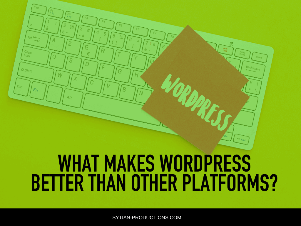 A lime green keyboard and sticky note with the word WordPress on it rest on a lime green background with text that reads What makes WordPress better than other platforms?