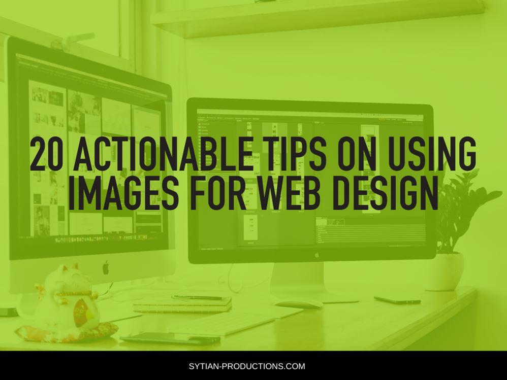 Two computer monitors on a desk, overlaid with the text 20 Actionable Tips on Using Images for Web Design.