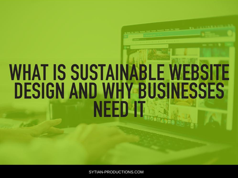 A laptop is shown with a green overlay, displaying the text "WHAT IS SUSTAINABLE WEBSITE DESIGN AND WHY BUSINESSES NEED IT."